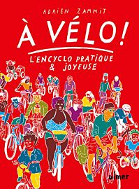 Editions Ulmer - Guide - A vélo ! L'encyclo pratique et joyeuse
