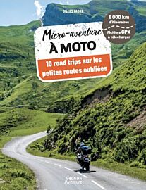 Editions Vagnon - Guide - Collection Vagnon aventure - Micro-aventure à moto, 10 road trips sur les petites routes oubliées