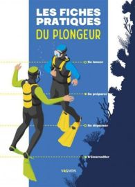 Editions Vagnon - Guide - Les fiches pratiques de la plongée - Se lancer, se préparer, se dépasser, s'émerveiller (Emmanuelle Levasseur)