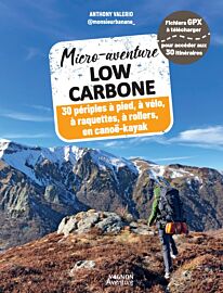 Editions Vagnon Aventure - Guide - Collection micro-aventure - Low carbone - 30 périples à pied, à vélo, en raquettes, à rollers, en canoë-Kayak