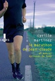 Editions Verticales - Récit - Le marathon de Jean-Claude et autres épreuves de fond - Cyrille Martinez