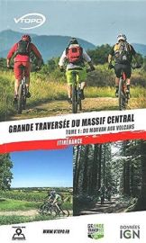 Editions VTOPO - Guide de randonnées - Grande traversée du Massif Central Tome 1 : Du Morvan aux volcans