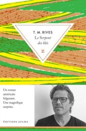 Editions Zulma - Roman - Le serpent des blés (T. M. Rives)