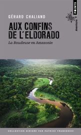 Editions Points Aventure - Récit - Aux confins de l'Eldorado, "La Boudeuse" en Amazonie (Gérard Chaliand)