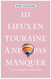 Emons éditions - Guide - 111 Lieux en Touraine à ne pas manquer