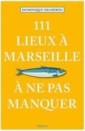 Emons éditions - Guide - 111 lieux à Marseille à ne pas manquer