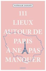 Emons Editions - Guide - 111 Lieux autour de Paris à ne pas manquer
