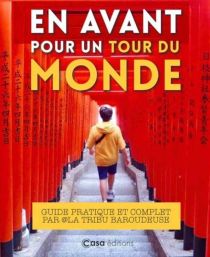 Editions Casa - Beau livre - En avant pour un tour du Monde (Guide pratique et complet par La Trbu Baroudeuse)
