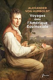 Editions Libretto - Récit - Voyages dans l'Amérique équinoxiale (Alexander Von Humboldt)