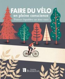 Editions Bonneton - Livre - Faire du vélo en pleine conscience (trouver l'équilibre sur deux roues)