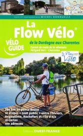 Editions Ouest-France - Guide de randonnées à vélo - La Flow Vélo (de la Dordogne aux Charentes)