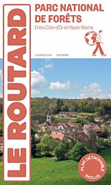 Hachette - Le Guide du Routard - Le Parc national de Forêts (entre Côte d'Or et Haute-Marne)