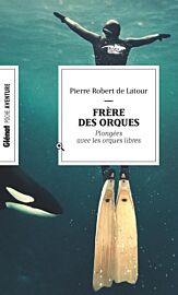 Editions Glénat - Collection Poche Aventure - Frère des orques (En apnée avec les orques libres)