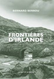 Editions Le Mot et le Reste - Récit - Frontières d'Irlande (Bernard Berrou)