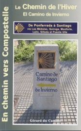 Gérard Du Camino - Guide du chemin de l'Hiver - Le Camino de Invierno  - de Ponferrada à Santiago via Las Medulas et Silleda