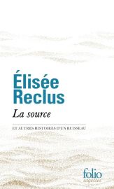 Gallimard - Collection Folio (Poche) - Recueil - La source et autres histoires d'un ruisseau (Elisée Reclus)