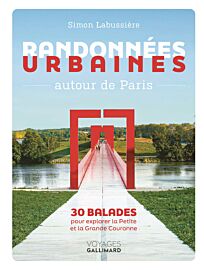 Gallimard - Collection "Voyages" - Livre - Randonnées urbaines autour de Paris - 30 balades pour explorer la Petite et la Grande Couronne