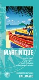 Gallimard - Encyclopédie du Voyage - Martinique. Fort-de-France, Saint-Pierre, la route des Traces, le rocher du Diamant, Presqu’île de la Caravelle