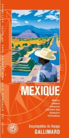 Gallimard - Encyclopédie du Voyage - Mexique, Mexico, Oaxaca, Veracruz, Chichén Itzá, Acapulco, Chihuahua