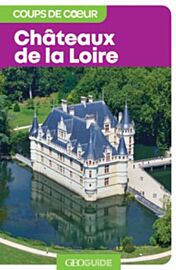 Gallimard - Géoguide (collection coups de cœur) - Châteaux de la Loire