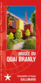 Gallimard - Guide - Encyclopédie du Voyage - Musée du Quai Branly