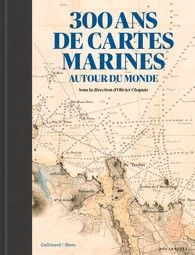 Gallimard - Livre - 300 ans de cartes marines autour du monde