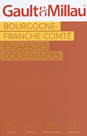 Le Guide Gault & Millau - Les escapades gourmandes - Bourgogne-France-Comté - 2024