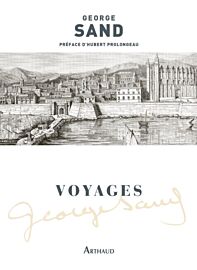 Editions Arthaud - Récit - George Sand - Voyages (Volume 1)