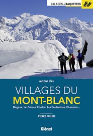 Glénat - Guide de randonnées - Balades à raquettes autour des villages du Mont-Blanc