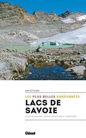 Glénat - Guide de randonnées - Collection Les plus belles randonnées - Lacs de Savoie (Haute-Maurienne, Vanoise, Beaufortain, Tarentaise...)
