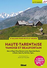 Glénat - Guide de randonnées - Le P'tit Crapahut - Haute-Tarentaise, Vanoise et Beaufortain (La Plagne, Les Arcs, Tignes, La Rosière...)