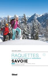 Glénat - Guide de randonnées à raquettes - Savoie - Tome 2 - Bauges, Chartreuse, Maurienne, Cerces, Haute Maurienne, Vanoise