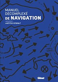 Glénat - Manuel décomplexé de navigation - Laetitia Ayrault