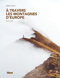 Glénat - Photographie - A travers les Montagnes d'Europe - Roadtrip - Johan Lolos 