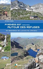 Editions Glénat - Guide de randonnées - Pyrénées Est - Randonnées autour des refuges