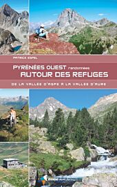 Editions Glénat - Guide de randonnées - Pyrénées Ouest - Randonnées autour des refuges