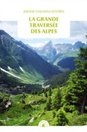 Editions Transboreal - Récit - La grande traversée des Alpes (Jérôme Colonna d’Istria)