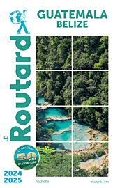 Hachette - Le Guide du Routard - Guatemala (et Belize) - Editions 2024-2025