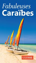 Guide Ulysse - Fabuleuses Caraïbes 