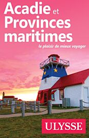 Guide Ulysse - Guide - Acadie et Provinces Maritimes