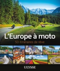 Editions Ulysse - L'Europe à moto - 50 itinéraires de rêve