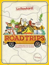 Hachette - Beau-livre - Road Trips - 40 itinéraires sur les plus belles routes du Monde