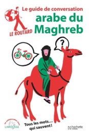 Hachette - Le Guide du Routard - Guide de conversation arabe du maghreb