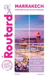 Hachette - Le Guide du Routard - Marrakech (Montagnes du Haut-Atlas et Essaouira) - Edition 2023