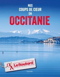 Hachette - Le Guide du Routard - Guide - Nos coups de coeur en Occitanie (Midi-Pyrénées et Languedoc-Roussillon)