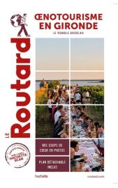 Hachette - Le Guide du Routard - Oenotourisme en Gironde (le vignoble bordelais)