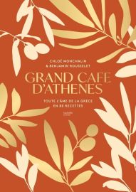 Hachette - Cuisine - Grand Café d'Athènes, toute l'âme de la Grèce en 80 recettes
