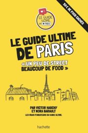 Hachette - Guide - Le Guide ultime de Paris, un peu de street, beaucoup de foodVictor Hachby et Nora Barrault