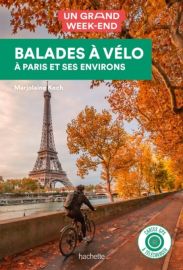 Hachette - Guide - Un Grand Week-End - Balades à vélo à Paris et ses environs