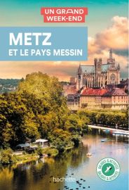 Hachette - Guide - Un Grand Week-End à Metz et le Pays Messin